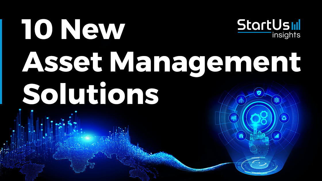 10 New Asset Management Solutions | StartUs Insights