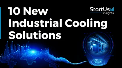 10 New Industrial Cooling Solutions | StartUs Insights