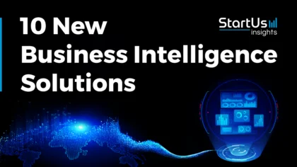 10 New Business Intelligence Solutions Enabling Smart Workflow