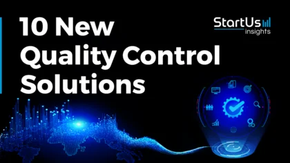 10 New Quality Control Solutions Enhancing Accuracy & Precision