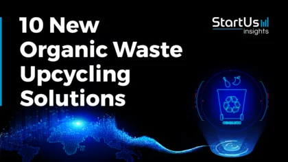 10 New Organic Waste Upcycling Solutions | StartUs Insights