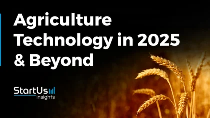 AgTech in 2025 & Beyond | StartUs Insights