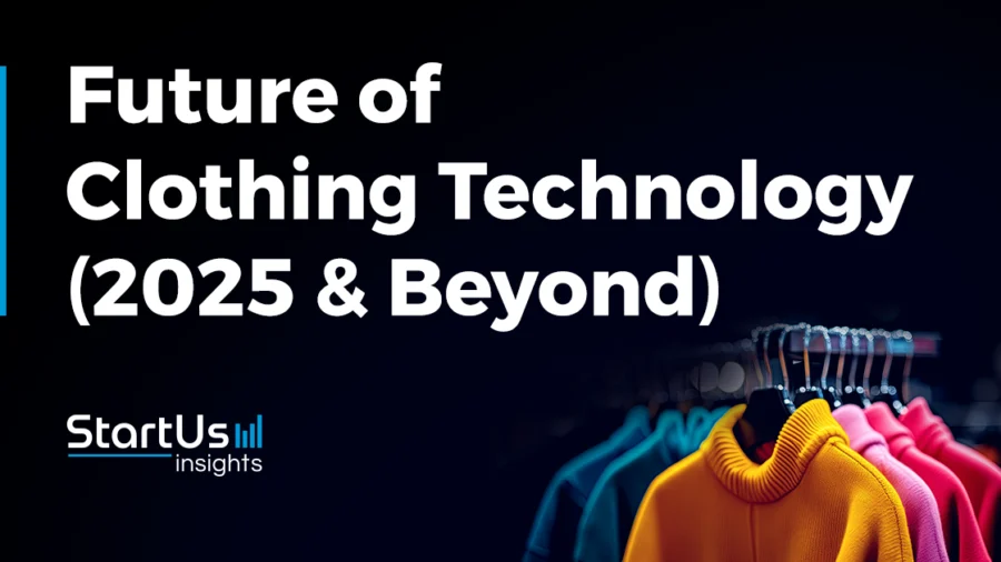 Future of Clothing Technology: 2025 & Beyond | StarUs Insights