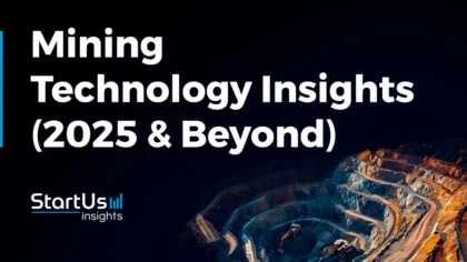 Mining Technology Insights (2025 & Beyond) | StartUs Insights