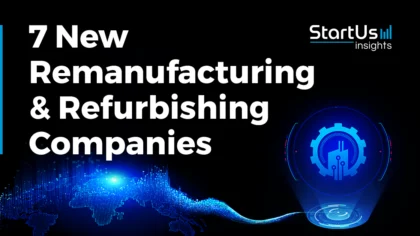 New-Remanufacturing&Refurbishing-Companies-SharedImg-StartUs-Insights-noresize