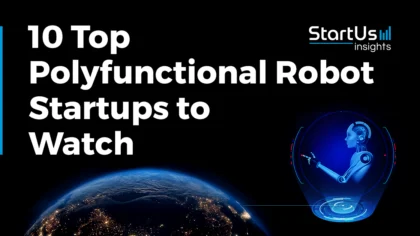 Explore the 10 Top Polyfunctional Robot Startups & Companies to Watch in 2025