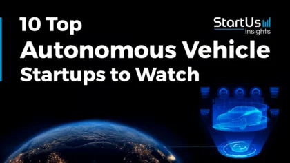 10 Top Autonomous Vehicle Startups and Companies to Watch in 2025