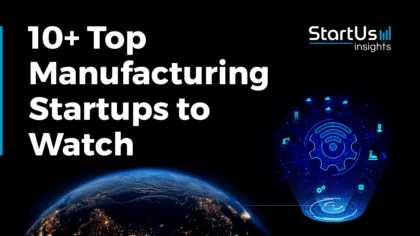 Discover 10 Top Manufacturing Startups and Companies to Watch in 2025