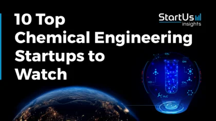 Discover the 10 Top Chemical Engineering Startups and Companies to Watch in 2025