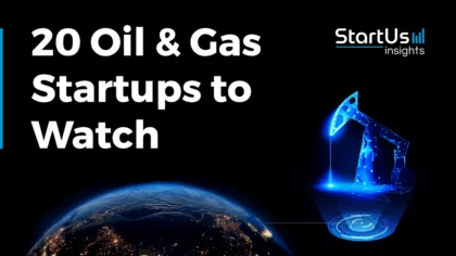 Meet 20 Novel Oil & Gas Startups to Watch in 2025