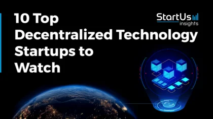 10 Top Decentralized Technology Startups and Companies to Watch (2025)