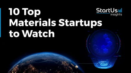 10 Top Materials Companies and Startups to Watch (2025)